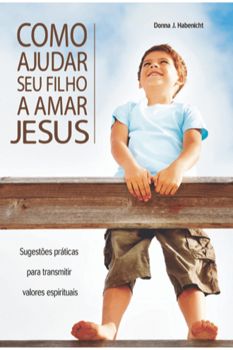 como-ajudar-seu-filho-a-amar-jesus